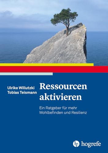 Ressourcen aktivieren: Ein Ratgeber für mehr Wohlbefinden und Resilienz (Ratgeber zur Reihe Fortschritte der Psychotherapie) von Hogrefe Verlag GmbH + Co.