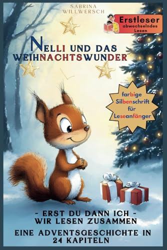 Nelli und das Weihnachtswunder: Ein Adventskalender für Leseanfänger - Eine bezaubernde Geschichte von einem kleinen Eichhörnchen in 24 Kapiteln zum ... - große Silbenschrift für Leseanfänger Nelli und das Weihnachtswunder: Ein Adventskalender für Leseanfänger - Eine bezaubernde Geschichte von einem kleinen Eichhörnchen in 24 Kapiteln zum ... - große Silbenschrift für Leseanfänger