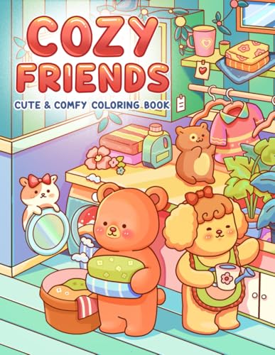 Cozy Friends: Coloring Book for Adults and Teens with Simple and Cute Drawings of Cozy Corners and Adorable Little Animal Characters for Stress Relie