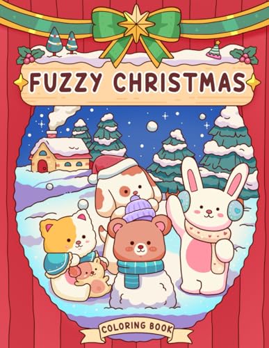 Fuzzy Christmas: Coloring Book for Adults and Teens with Simple and Cute Drawings of Cozy Corners and Adorable Little Animal Characters for Stress Relief | Perfect Christmas Gift