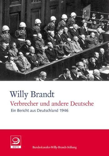 Verbrecher und andere Deutsche: Ein Bericht aus Deutschland 1946 (Willy-Brandt-Dokumente)