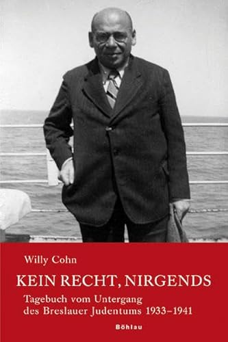 Kein Recht, nirgends: Tagebuch vom Untergang des Breslauer Judentums 1933-1941: 2 Bde. (Neue Forschungen zur Schlesischen Geschichte, Band 13) von Bohlau Verlag