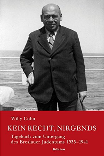 Kein Recht, nirgends: Tagebuch vom Untergang des Breslauer Judentums 1933-1941: 2 Bde. (Neue Forschungen zur Schlesischen Geschichte, Band 13)