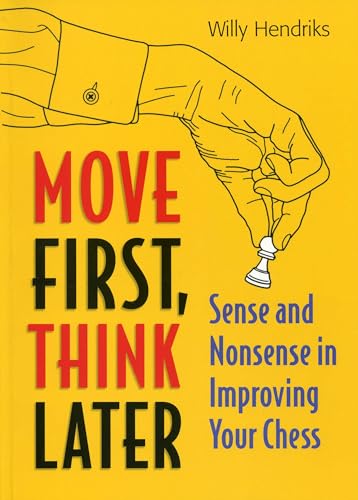 Move First, Think Later: Sense and Nonsense in Improving Your Chess