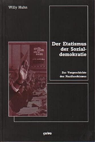 Der Etatismus der Sozialdemokratie: Zur Vorgeschichte des Nazifaschismus von Ca Ira Verlag