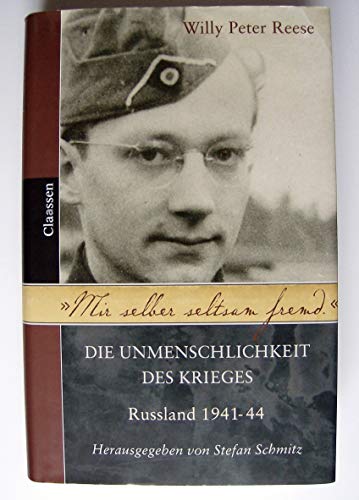 Mir selber seltsam fremd: Die Unmenschlichkeit des Krieges - Rußland 1941-44 Mir selber seltsam fremd: Die Unmenschlichkeit des Krieges - Rußland 1941-44