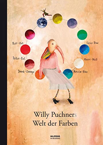 Willy Puchners Welt der Farben: Ausgezeichnet mit dem Kinder- und Jugendbuchpreis der Stadt Wien 2012, Kategorie Illustrationspreis
