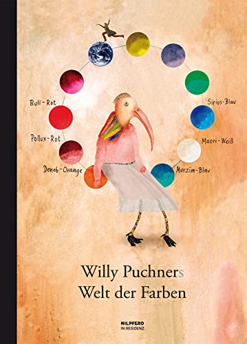 Willy Puchners Welt der Farben: Ausgezeichnet mit dem Kinder- und Jugendbuchpreis der Stadt Wien 2012, Kategorie Illustrationspreis von G&G Verlagsges.