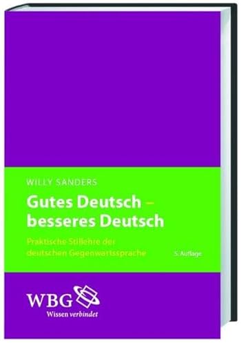 Gutes Deutsch - besseres Deutsch: Praktische Stillehre der deutschen Gegenwartssprache