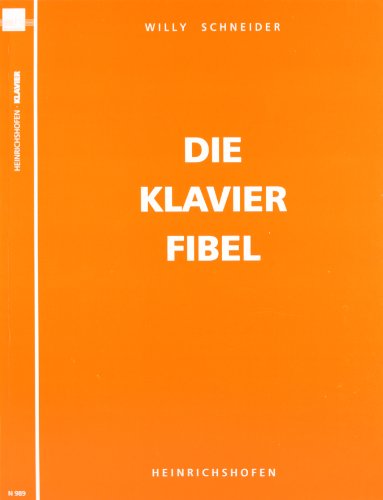 Die Klavier-Fibel: Eine zeitgemässe Anleitung zum Klavierspiel