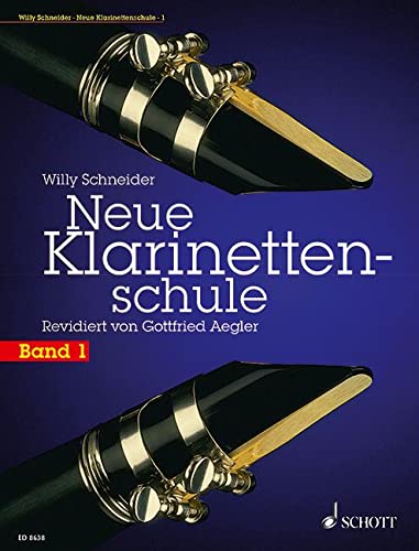 Neue Klarinettenschule: Deutsches und Böhm-System, auch zum Selbstunterricht. Band 1. Klarinette.