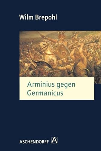 Arminius gegen Germanicus: Der Germanicus-Feldzug im Jahre 16 n.Chr. und seine Hintergründe (Aschendorff Paperback)