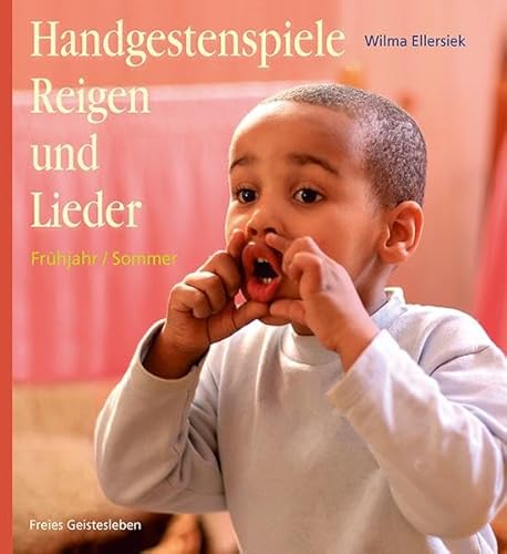 Handgestenspiele, Reigen und Lieder für Kindergarten und erstes Schuljahr: Frühjahr / Sommer von Freies Geistesleben GmbH