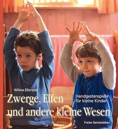 Zwerge, Elfen und andere kleine Wesen: Handgestenspiele für kleine Kinder von Freies Geistesleben GmbH