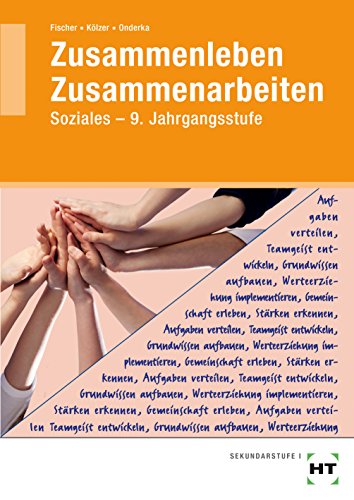 Zusammenleben - Zusammenarbeiten: SOZIALES - 9. Jahrgangsstufe: Bayern von Handwerk + Technik GmbH