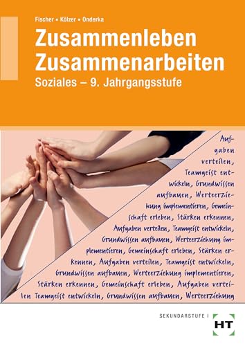 Zusammenleben - Zusammenarbeiten: SOZIALES - 9. Jahrgangsstufe von Handwerk + Technik GmbH