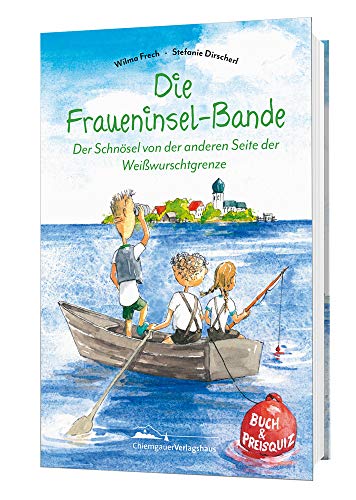 Die Fraueninsel-Bande: Der Schnösel von der anderen Seite der Weißwurschtgrenze von Chiemgauer Verlagshaus