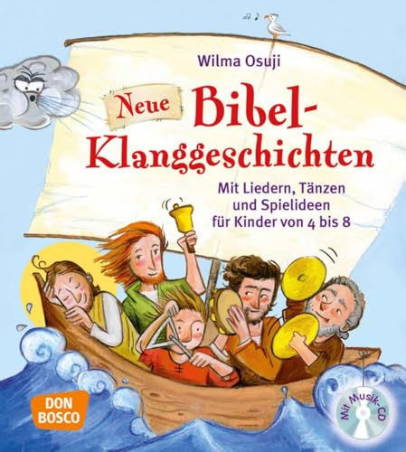 Neue Bibel-Klanggeschichten, m. Audio-CD: Mit Liedern, Tänzen und Spielideen für Kinder von 4 bis 8 von Don Bosco