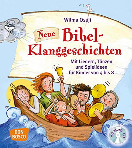 Neue Bibel-Klanggeschichten, m. Audio-CD: Mit Liedern, Tänzen und Spielideen für Kinder von 4 bis 8 von Don Bosco