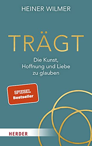 Trägt: Die Kunst, Hoffnung und Liebe zu glauben von Herder Verlag GmbH