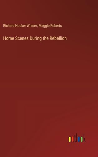 Home Scenes During the Rebellion von Outlook Verlag