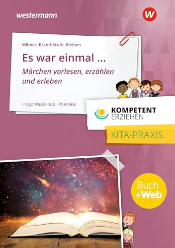 Kompetent erziehen: Es war einmal…Märchen vorlesen, erzählen und erleben Praxisband