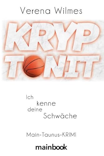 Kryptonit - Ich kenne deine Schwäche: Main-Taunus-Krimi