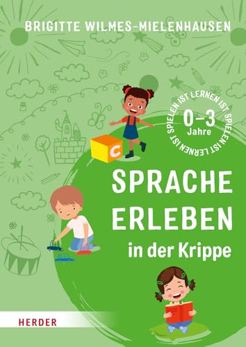 Sprache erleben in der Krippe: Spielen ist lernen von Verlag Herder