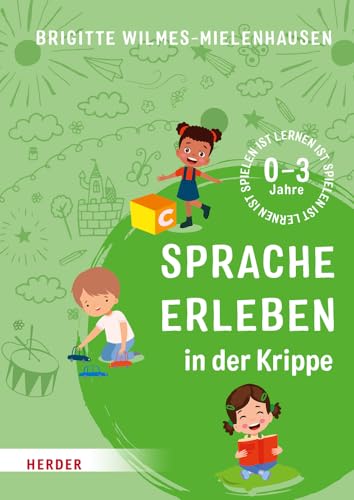 Sprache erleben in der Krippe: Spielen ist lernen