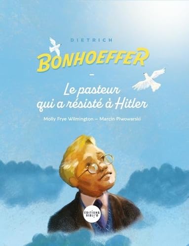 Dietrich Bonhoeffer, le pasteur qui a résisté à Hitler von BIBLI O