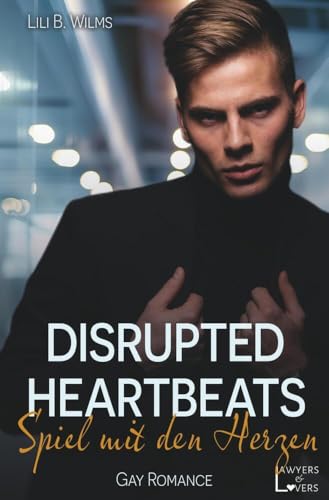 Disrupted Heartbeats: Spiel mit den Herzen (Lawyers & Lovers) von tolino media