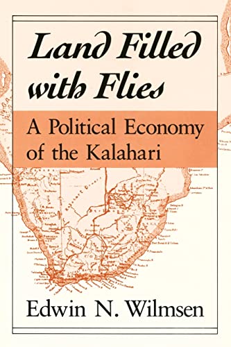Land Filled with Flies: A Political Economy of the Kalahari von University of Chicago Press