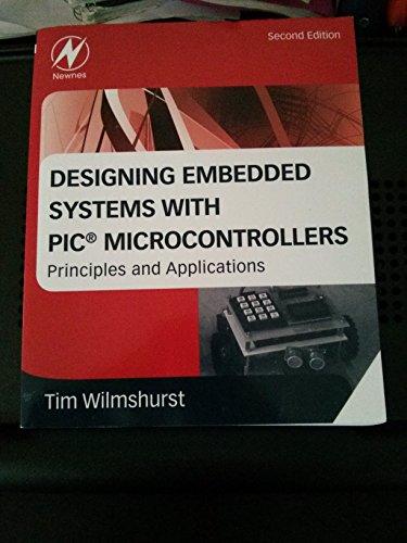 Designing Embedded Systems with PIC Microcontrollers: Principles and Applications von Newnes