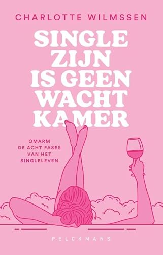 Single zijn is geen wachtkamer: omarm de acht fases van het singleleven von Pelckmans Uitgevers