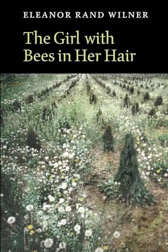 The Girl with Bees in Her Hair (Lannan Literary Selections)