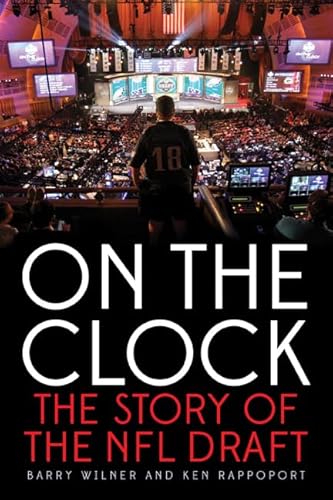 On the Clock: The Story of the Nfl Draft On the Clock: The Story of the Nfl Draft