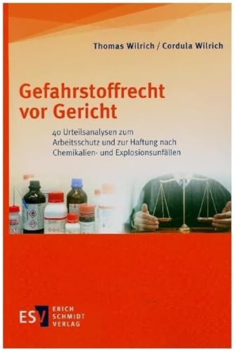 Gefahrstoffrecht vor Gericht: 40 Urteilsanalysen zum Arbeitsschutz und zur Haftung nach Chemikalien- und Explosionsunfällen