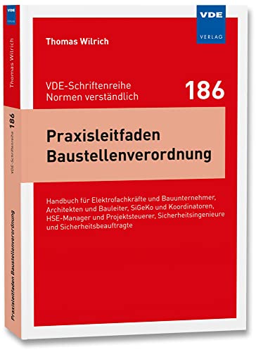 Praxisleitfaden Baustellenverordnung: Handbuch für Elektrofachkräfte und Bauunternehmer, Architekten und Bauleiter, SiGeKo und Koordinatoren, ... ... und Sicherheitsbeauftragte von Vde Verlag GmbH