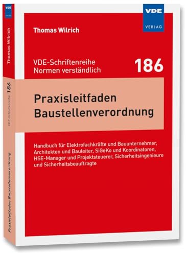 Praxisleitfaden Baustellenverordnung: Handbuch für Elektrofachkräfte und Bauunternehmer, Architekten und Bauleiter, SiGeKo und Koordinatoren, ... ... und Sicherheitsbeauftragte Praxisleitfaden Baustellenverordnung: Handbuch für Elektrofachkräfte und Bauunternehmer, Architekten und Bauleiter, SiGeKo und Koordinatoren, ... ... und Sicherheitsbeauftragte