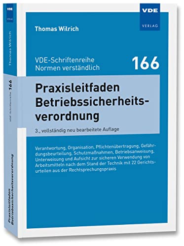 Praxisleitfaden Betriebssicherheitsverordnung: Verantwortung, Organisation, Pflichtenübertragung,Gefährdungsbeurteilung, Schutzmaßnahmen, ... ... aus der Rechtsprechungspraxis von VDE VERLAG GmbH