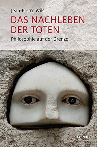 Das Nachleben der Toten: Philosophie auf der Grenze von Brill Mentis / Brill mentis
