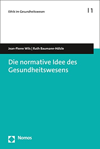 Die normative Idee des Gesundheitswesens (Ethik im Gesundheitswesen)