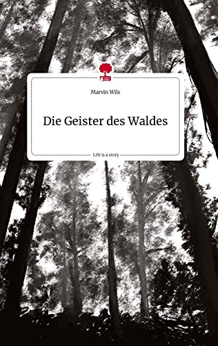 Die Geister des Waldes. Life is a Story - story.one von story.one publishing