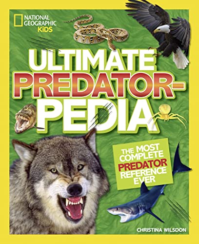 Ultimate Predatorpedia: The Most Complete Predator Reference Ever (National Geographic Kids)