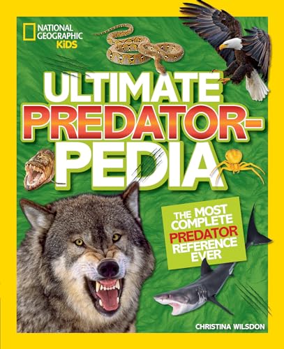 Ultimate Predatorpedia: The Most Complete Predator Reference Ever (National Geographic Kids) von National Geographic