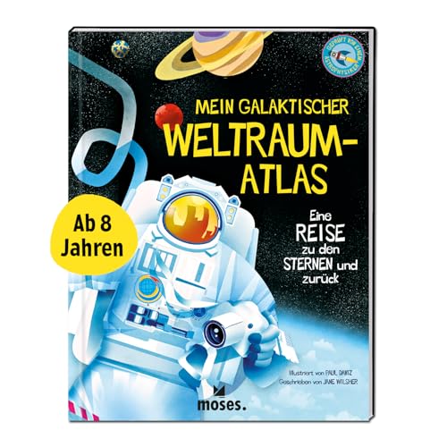 moses. Mein galaktischer Weltraum-Atlas – Eine Reise zu den Sternen und zurück, Kindersachbuch über das All, unser Sonnensystem und die Galaxie, Spannendes Weltraumbuch für Kinder ab 8 Jahren moses. Mein galaktischer Weltraum-Atlas – Eine Reise zu den Sternen und zurück, Kindersachbuch über das All, unser Sonnensystem und die Galaxie, Spannendes Weltraumbuch für Kinder ab 8 Jahren