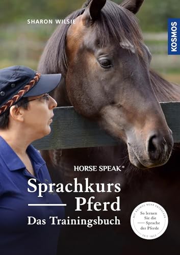 Sprachkurs Pferd - Das Trainingsbuch: Horse Speak, So lernen Sie die Sprache der Pferde von Kosmos