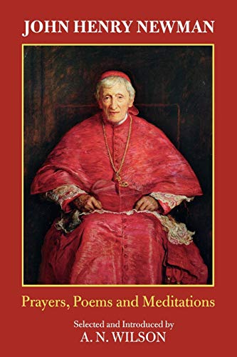 John Henry Newman: Prayers, Poems and Meditations: Poems, Prayers and Meditations von Society for Promoting Christian Knowledge