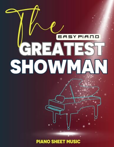 The Greatest Showman Piano Sheet Music: Easy Piano von Independently published