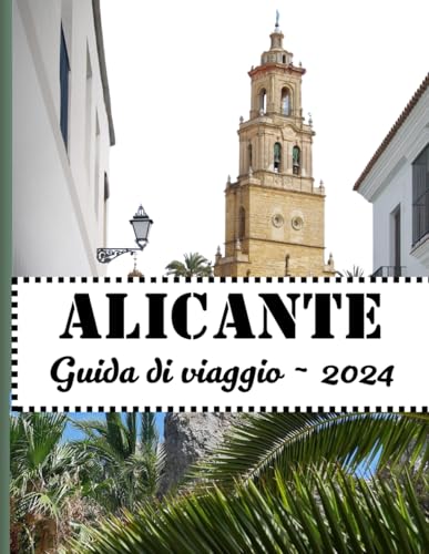 Alicante: Scopri tutto quello che devi sapere su Alicante nel 2024